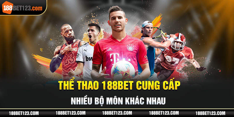 Thể thao 188Bet cung cấp nhiều bộ môn khác nhau